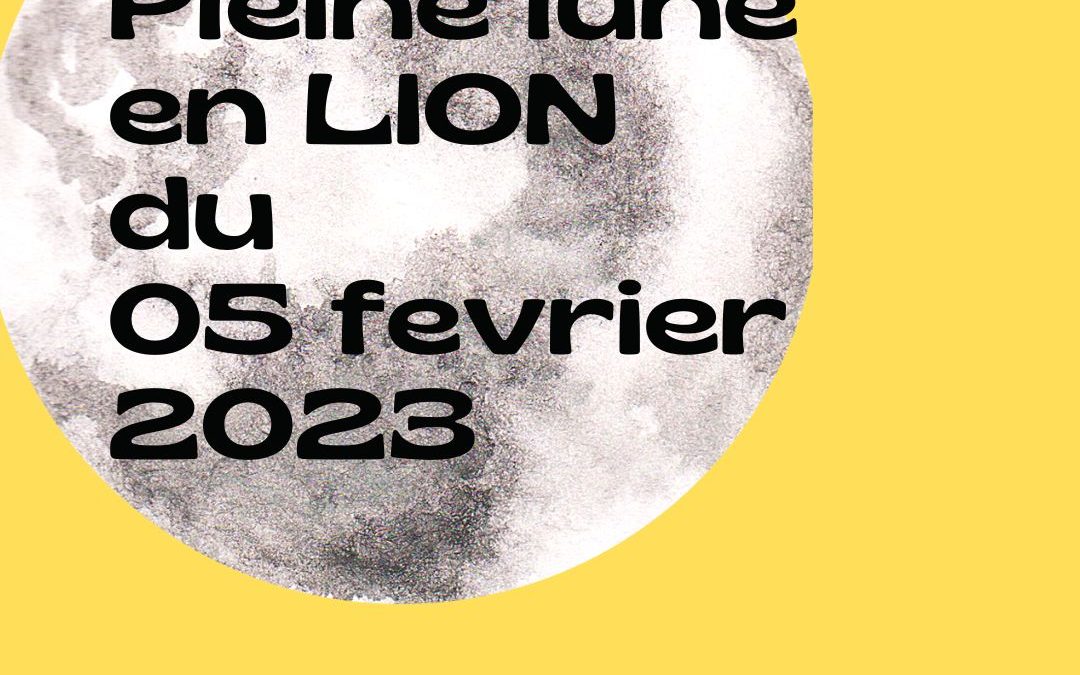 Pleine lune en Lion du 05 février 2023